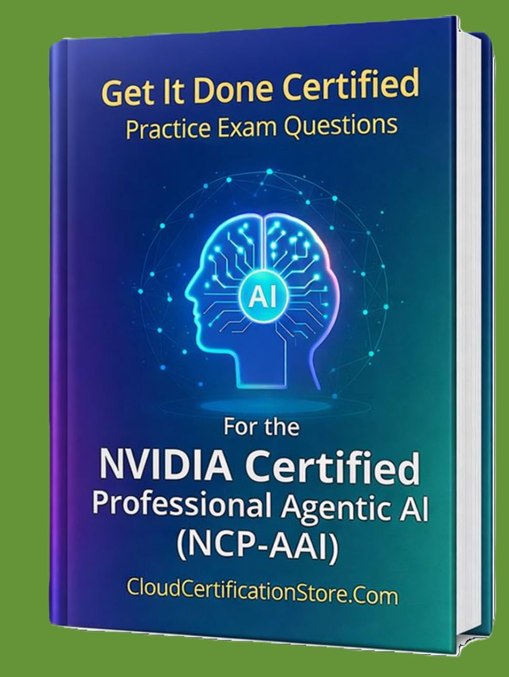 Get It Done Certified Practice Exam Questions for the NVIDIA Certified Professional Agentic AI (NCP-AAI): 550 Exam-Style Questions | Detailed Explanations | Review Checklist & Score