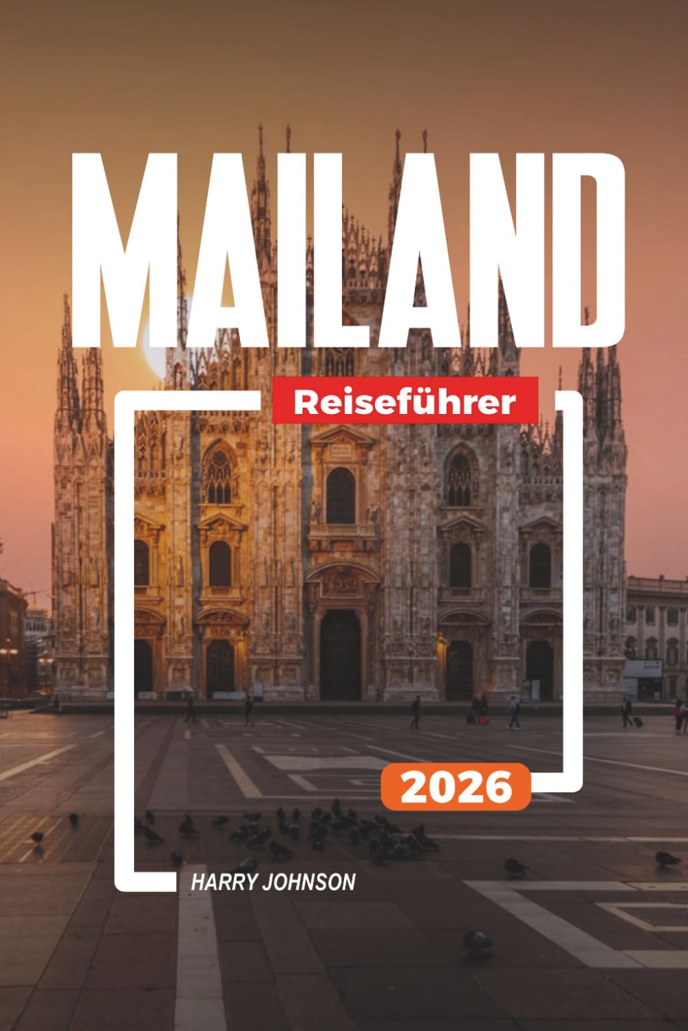 MAILAND REISEFÜHRER 2026: Entdecken Sie versteckte Schätze, historische Sehenswürdigkeiten, Reisetipps und unvergessliche Urlaubserlebnisse