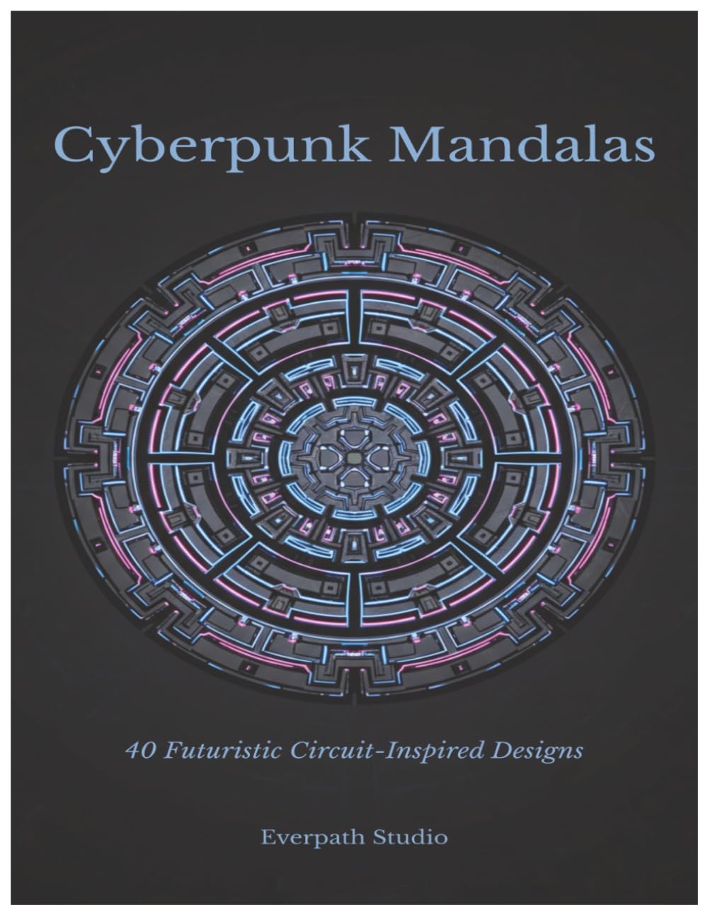 Cyberpunk Mandalas: 40 Futuristic Circuit-Inspired Designs