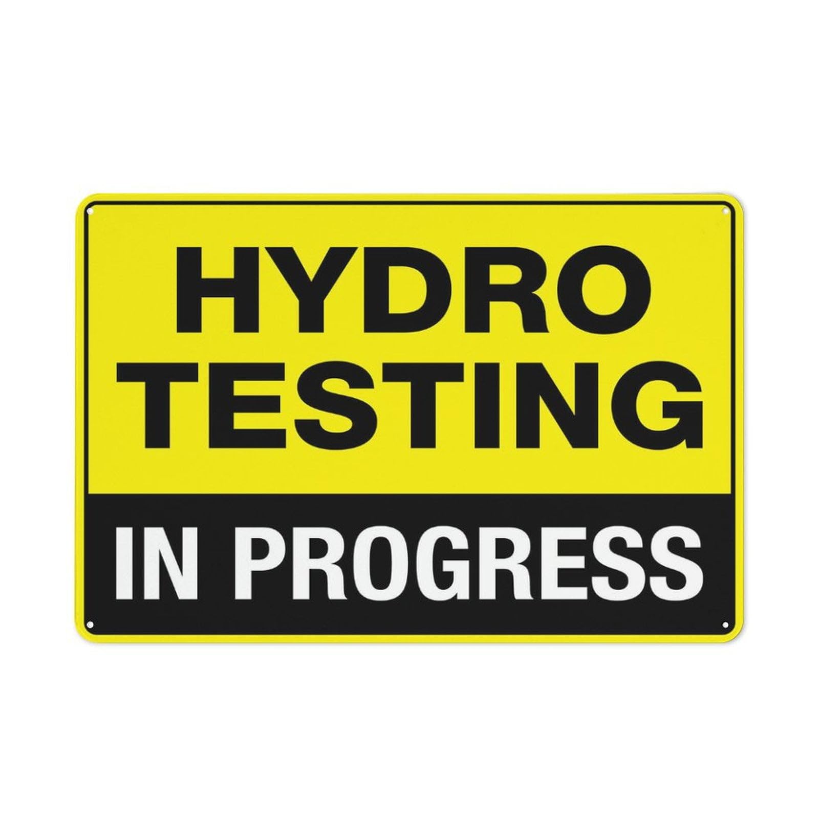 peiyeety Hydro Testing in Progress Sign 12x16 Inches Rust Free Aluminum - Uv Protected, Waterproof, Weatherproof and Fade Resistant - 4 Pre-Drilled Holes
