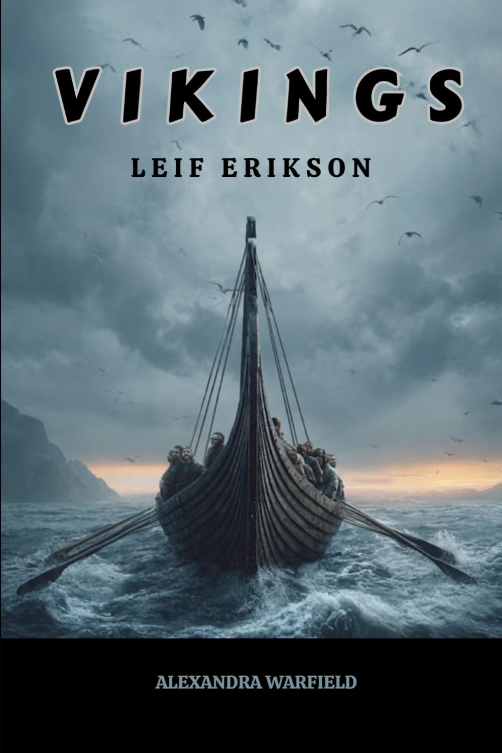 Vikings: Leif Erikson (Ancient Wars: The Dawn of Civilization's Greatest Conflicts)