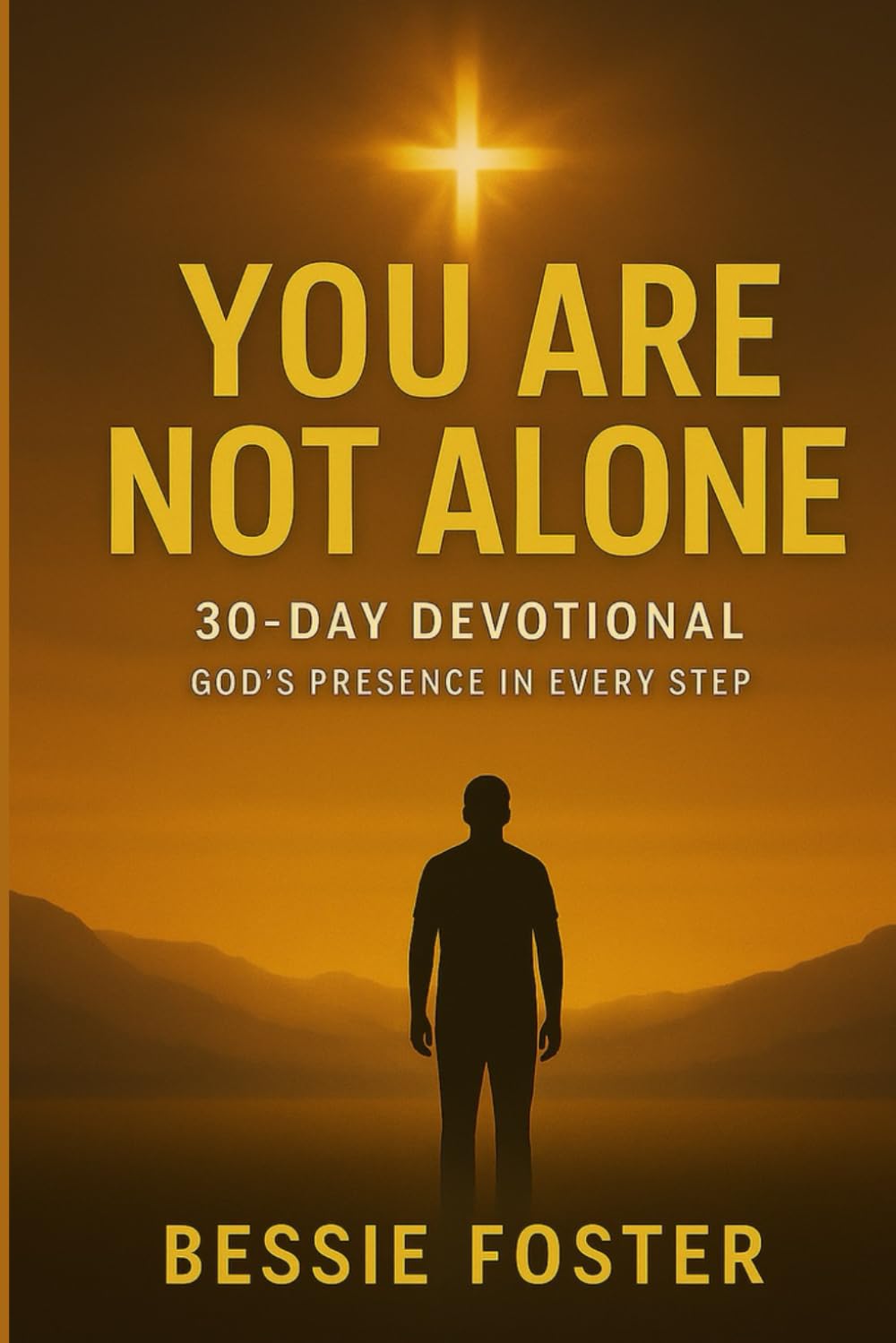 You Are Not Alone: 30-Day Devotional God's Presence Every Step