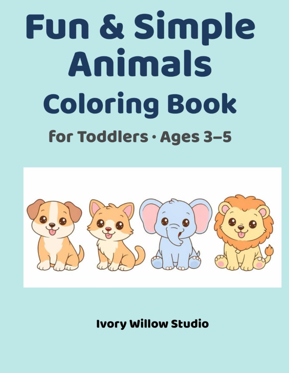 Fun & Simple Animals Coloring Book: for Toddlers | Ages 3–5