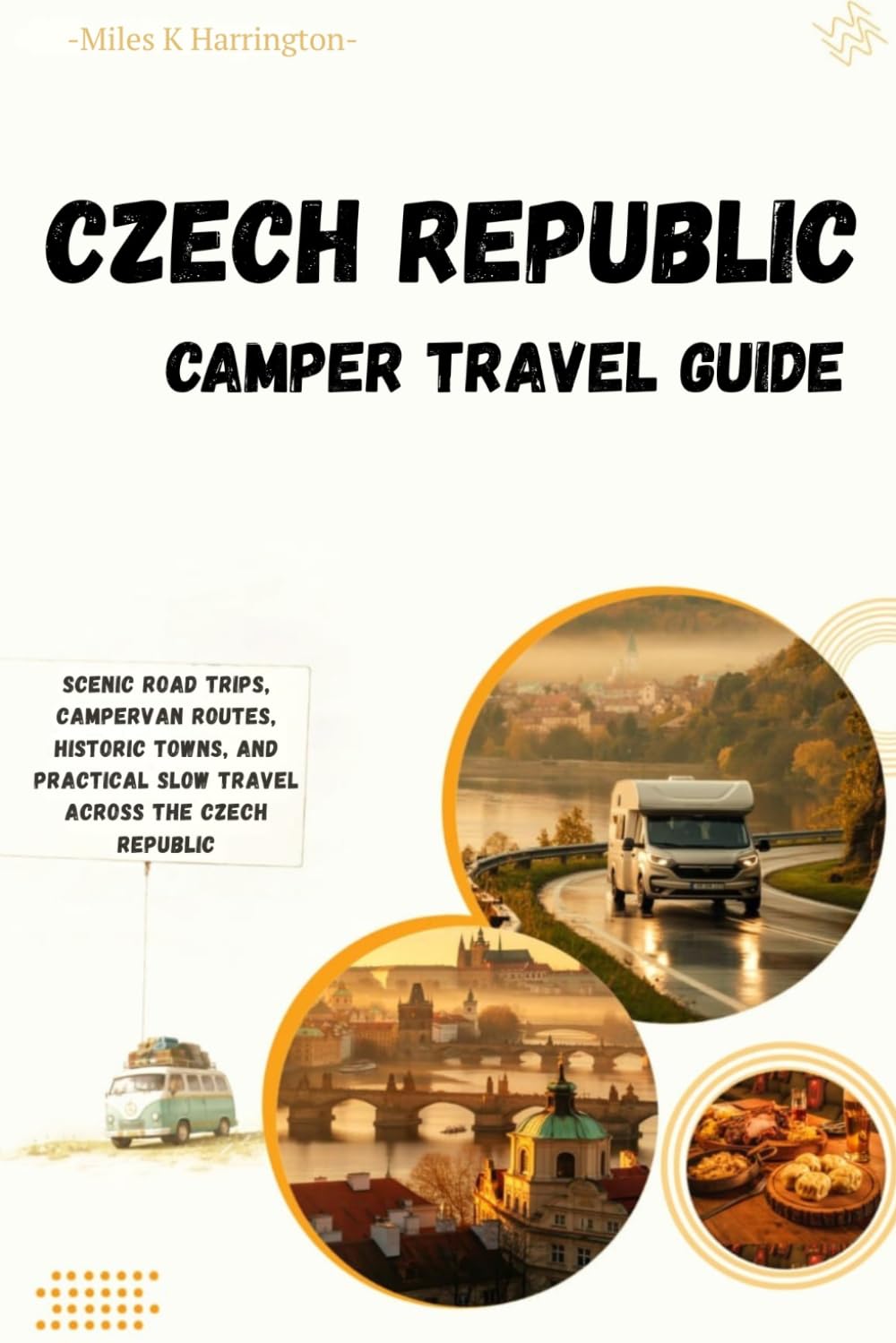 Czech Republic Camper Travel Guide: Scenic Road Trips, Campervan Routes, Historic Towns, and Practical Slow Travel Across the Czech Republic