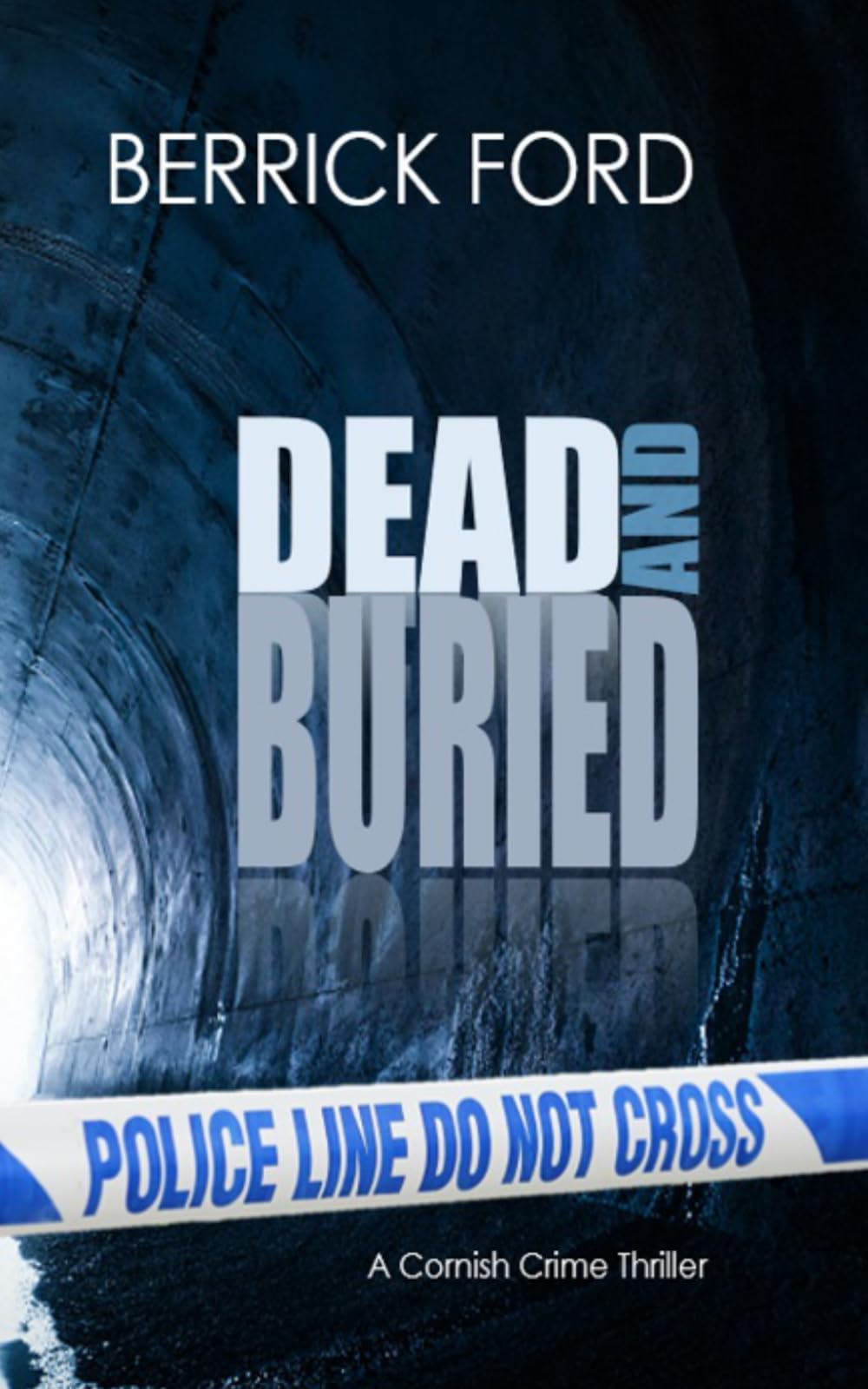 Dead and Buried: A Cornish Crime Thriller (Cornish Crime - Rego & Poldhu)