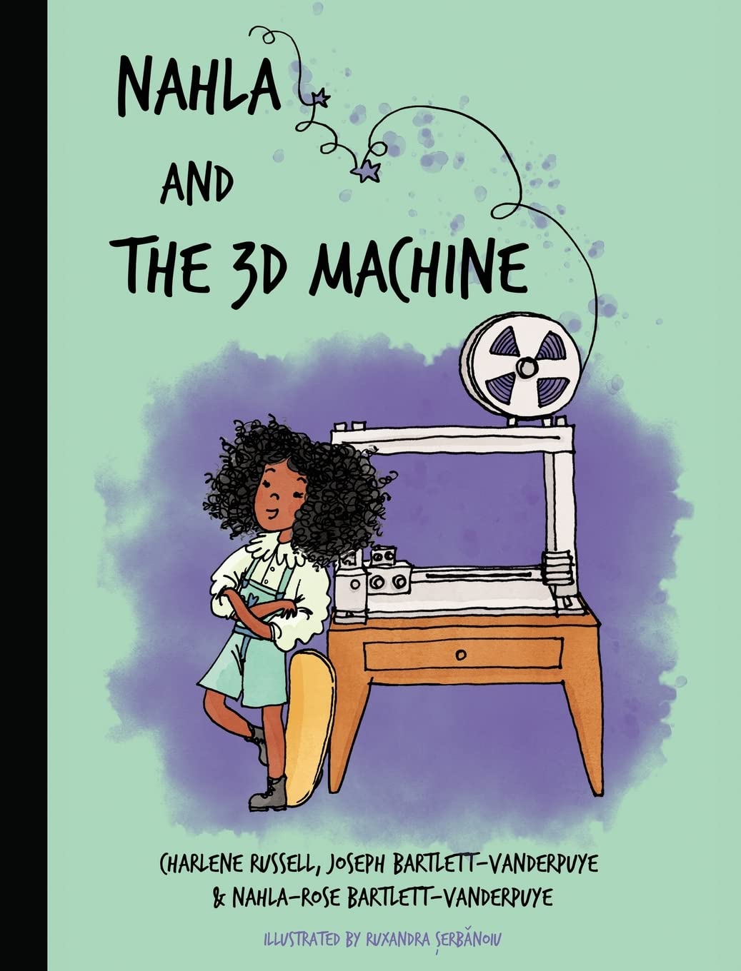 Nahla and the 3D Machine: A rhyming STEM-inspired children's story, based on true events