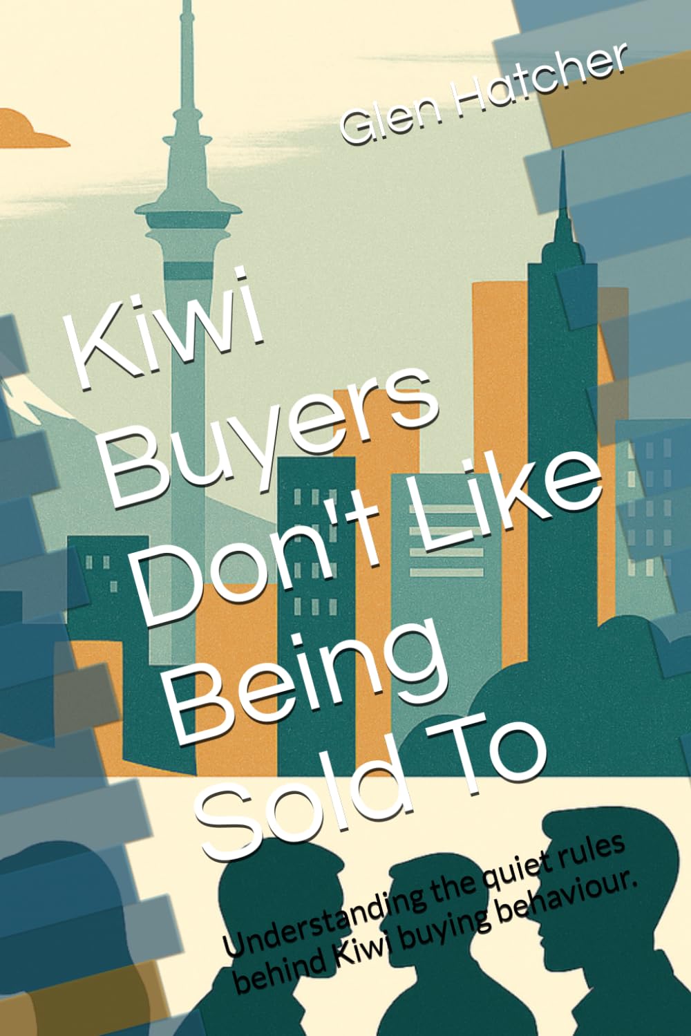 Kiwi Buyers Don't Like Being Sold To: Understanding the quiet rules behind Kiwi buying behaviour.