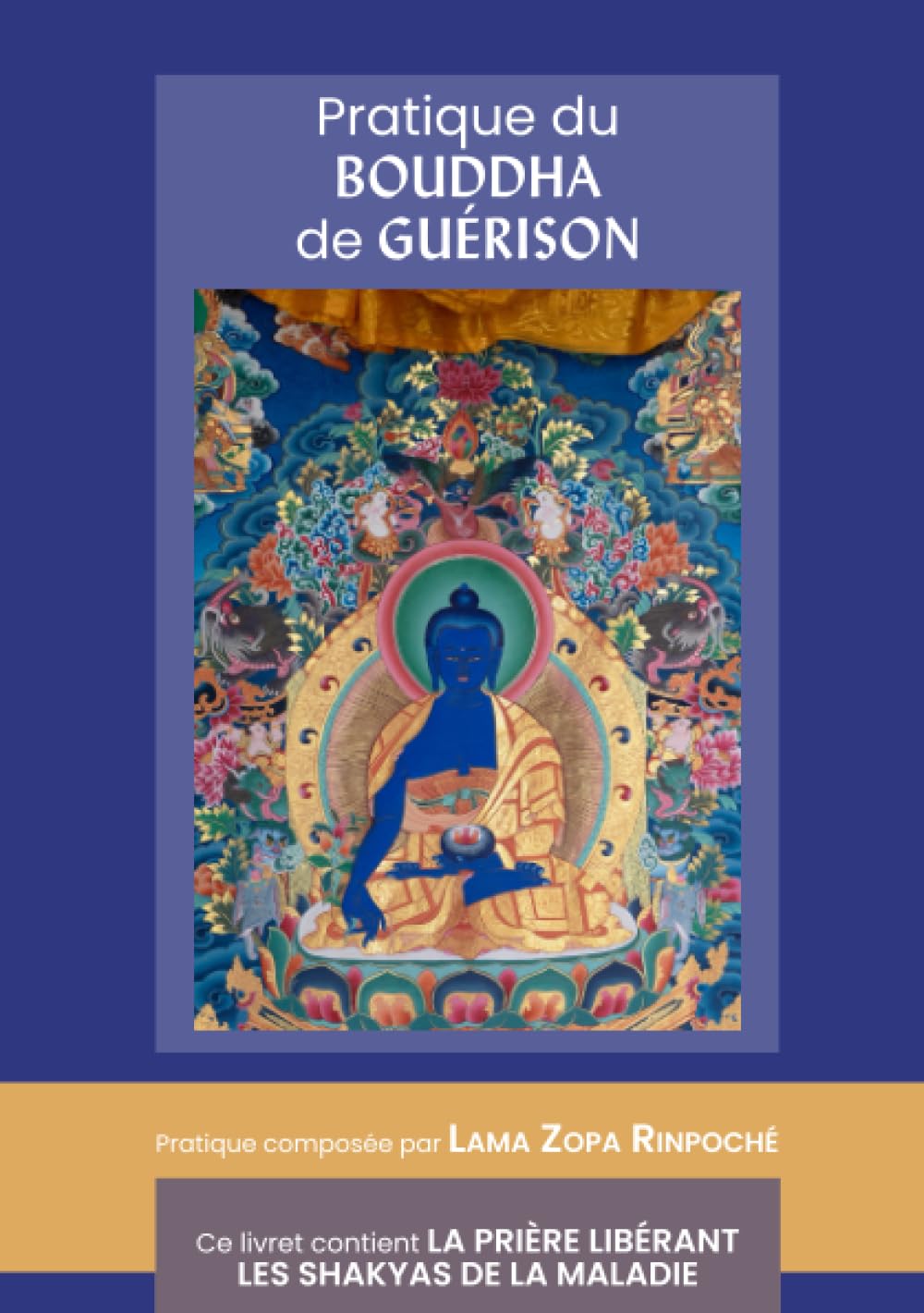 Pratique du Bouddha de guérison: et La prière libérant les Shakyas de la maladie