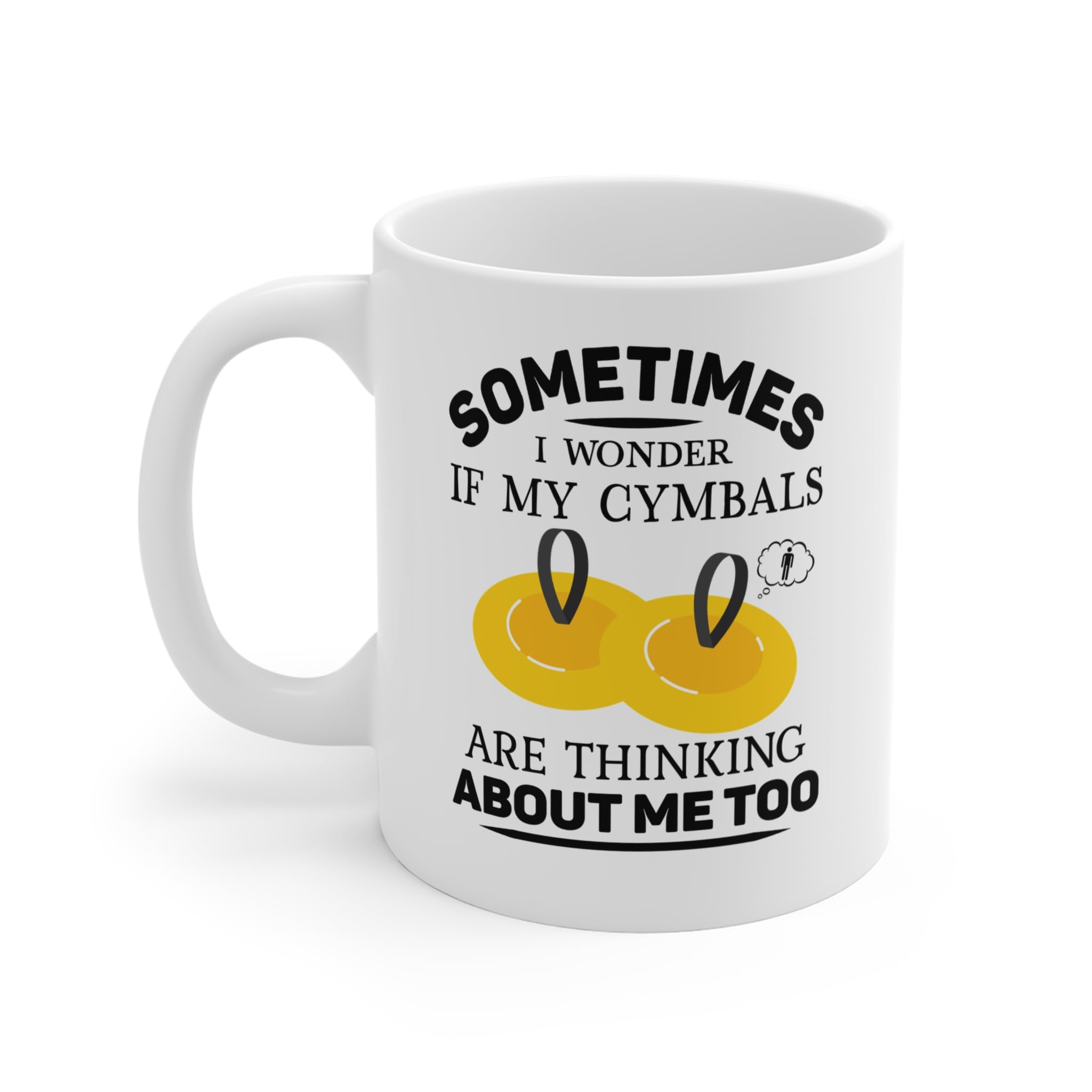 Perfect Printables Funny Cymbal Player Mug Gifts, Sometimes I Wonder if My Cymbals are Thinking About Me Too Cymbalist Cup Presents
