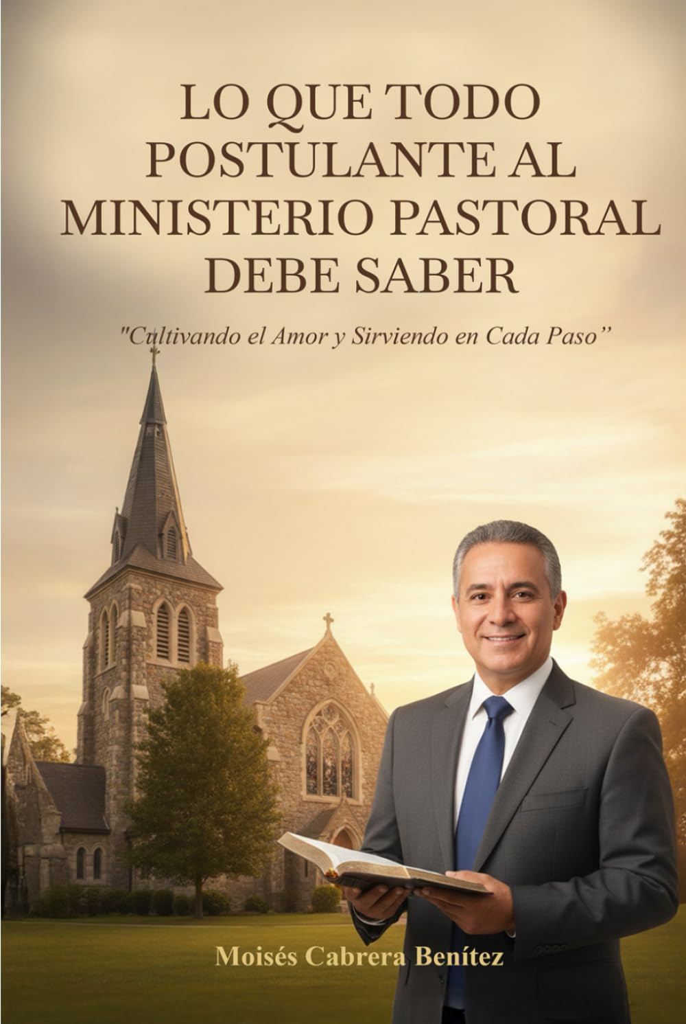 LO QUE TODO POSTULANTE AL MINISTERIO PASTORAL DEBE SABER: “Cultivando el Amor y Sirviendo en Cada Paso”