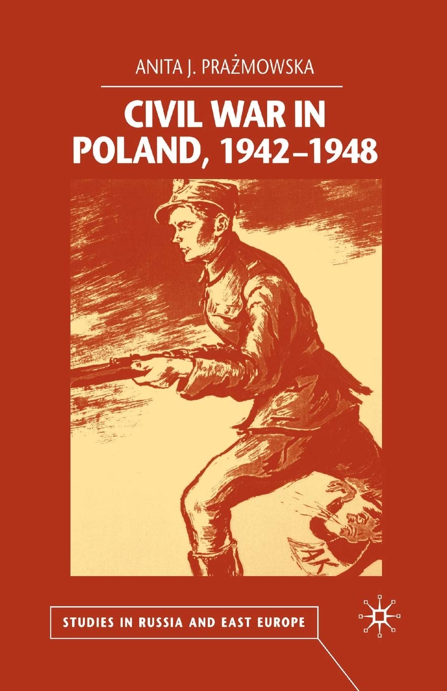 Civil War in Poland 1942-1948 (Studies in Russia and East Europe)