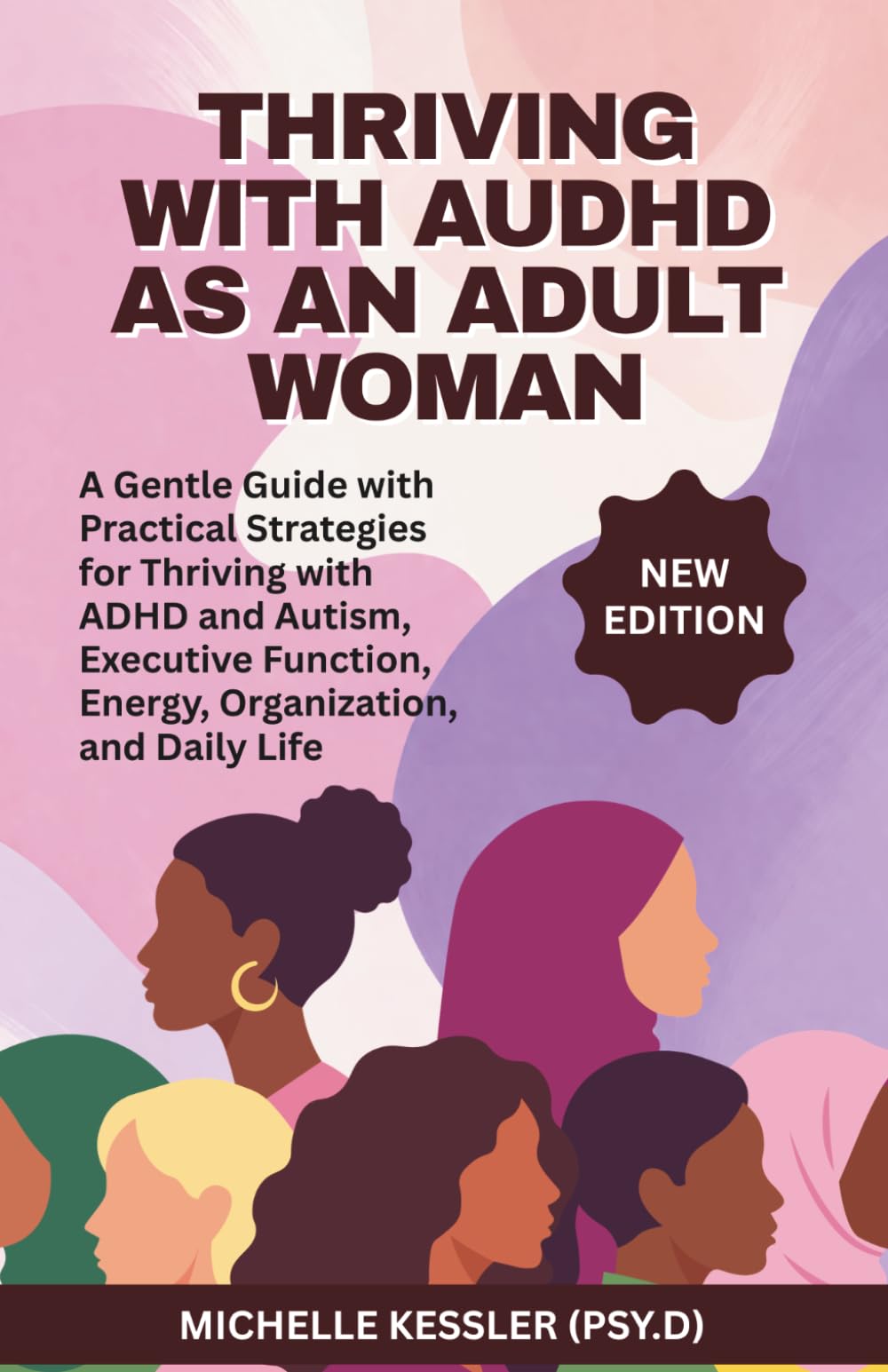 THRIVING WITH AUDHD AS AN ADULT WOMAN: A Gentle Guide with Practical Strategies for Thriving with ADHD and Autism, Executive Function, Energy, Organization, and Daily Life