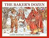 The Baker's Dozen: A Saint Nicholas Tale, with Bonus Cookie Recipe and Pattern for St. Nicholas Christmas Cookies (25th Anniversary Edition)
