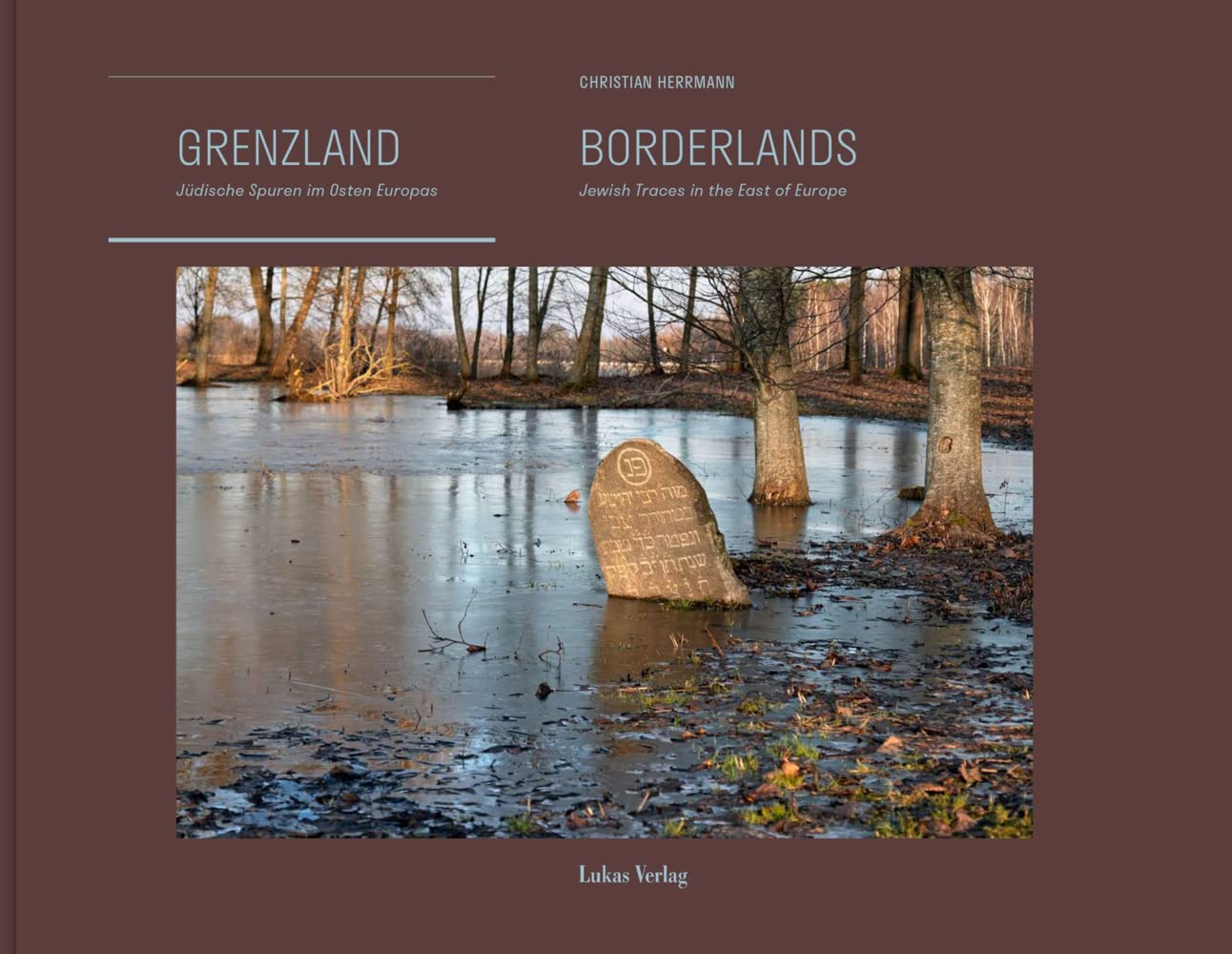Grenzland | Borderlands Jüdische Spuren im Osten Europas | Jewish Traces in the East of Europe (German and English)