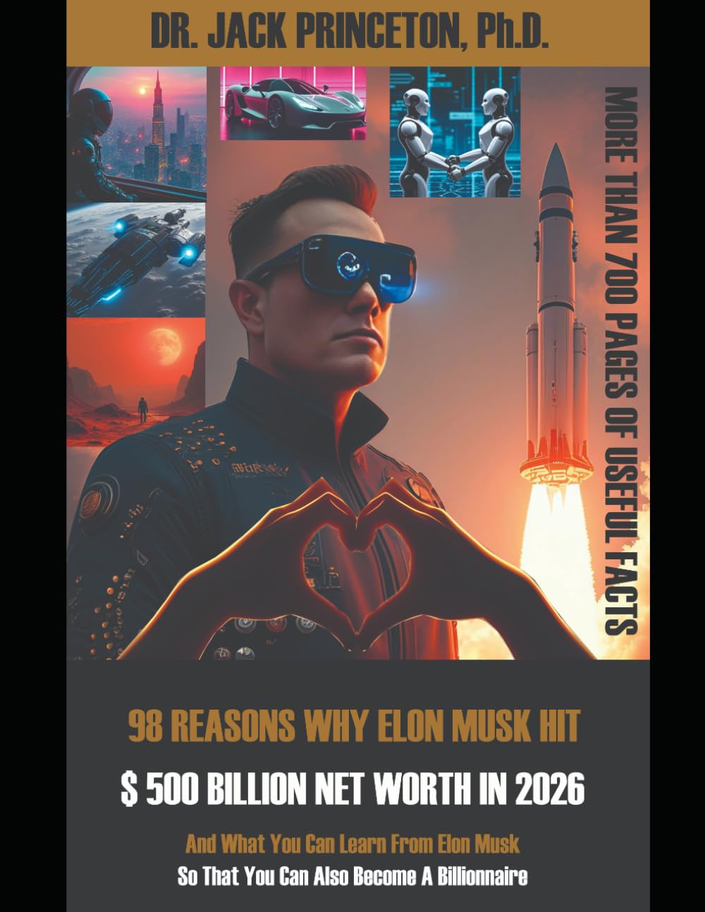 98 REASONS WHY ELON MUSK HIT $ 500 BILLION NET WORTH IN 2026: And What You Can Learn From Elon Musk So That You Can Also Become A Billionnaire