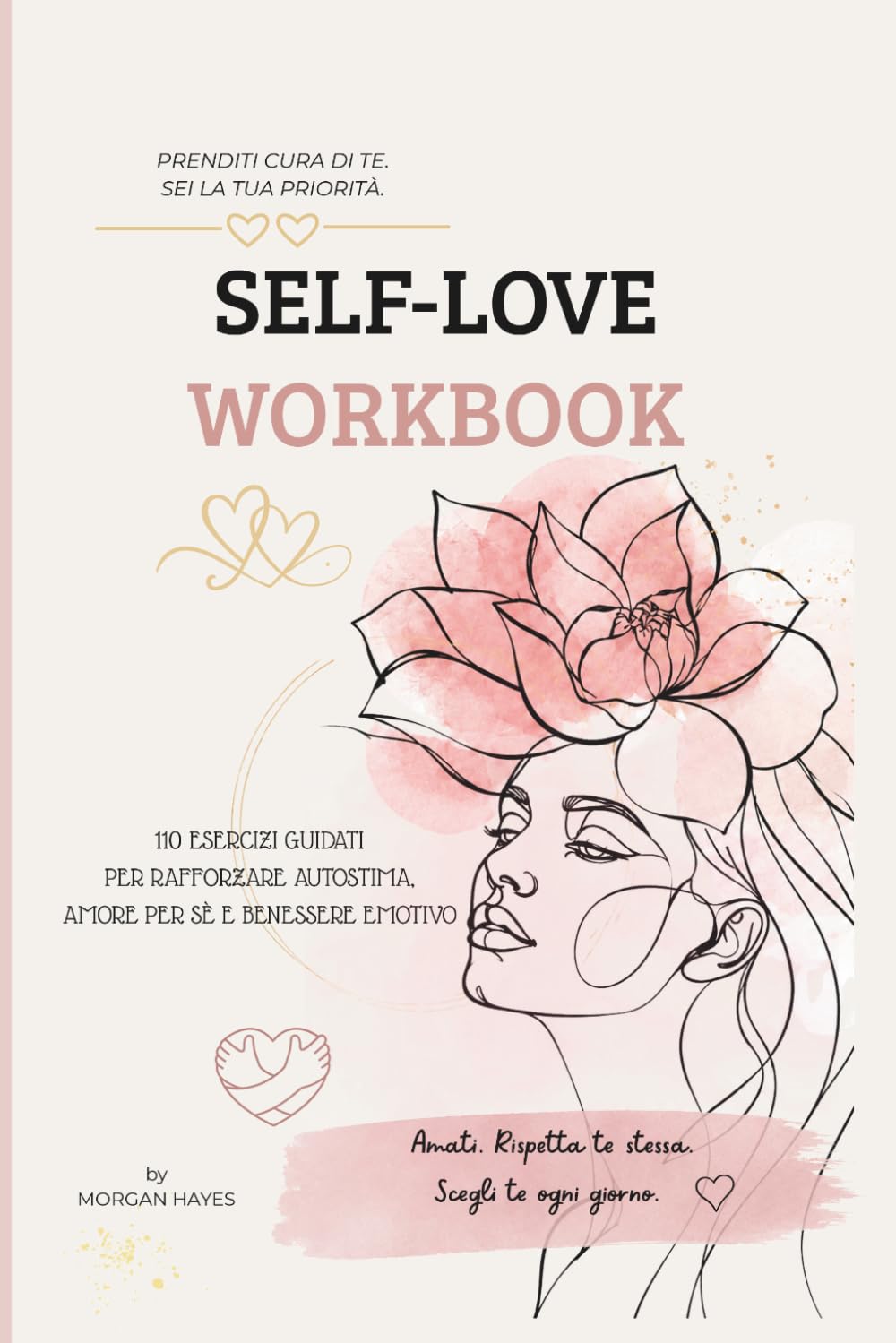 SELF-LOVE WORKBOOK: 110 esercizi guidati per rafforzare autostima, amore per sé e benessere emotivo