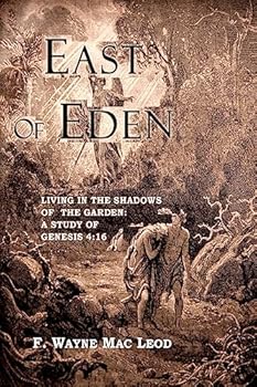 East of Eden: Living in the Shadows of the Garden: A Study of Genesis 4:16