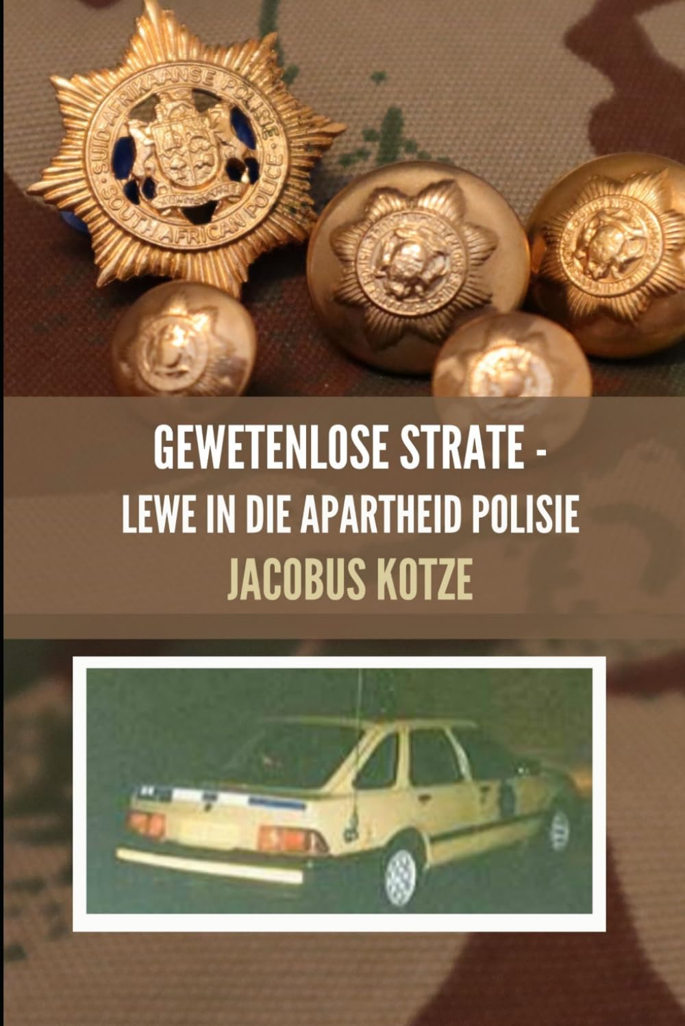 Gewetenlose Strate - Lewe in die Apartheid Polisie: 4