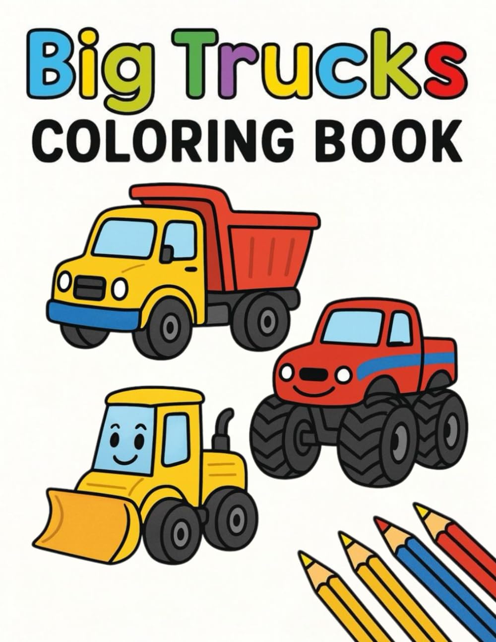 Big Trucks Coloring Book for Toddlers Ages 1–3: Bold & Simple Truck Coloring Pages with Thick Lines for Little Hands