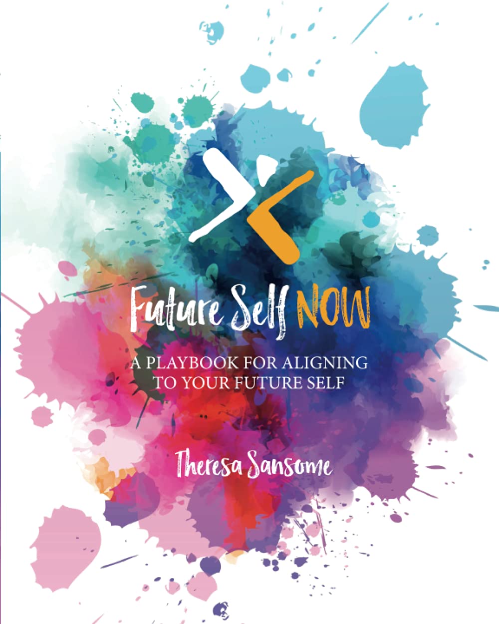 The Future Self Now Playbook: A playbook for aligning to your Future Self