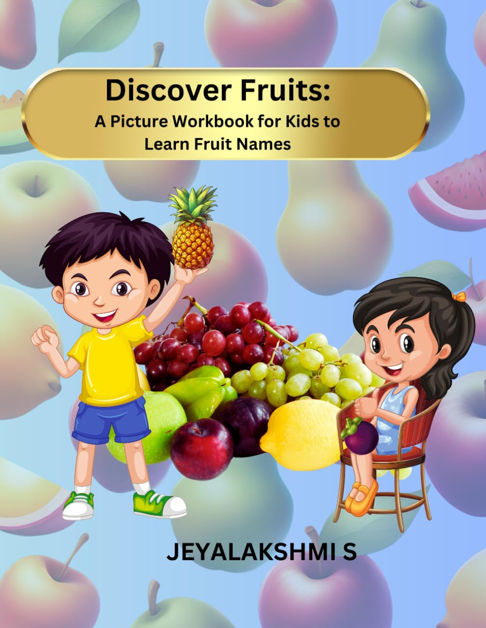 Discover Fruits: A Picture Workbook for Kids to Learn Fruit Names: FRUITS