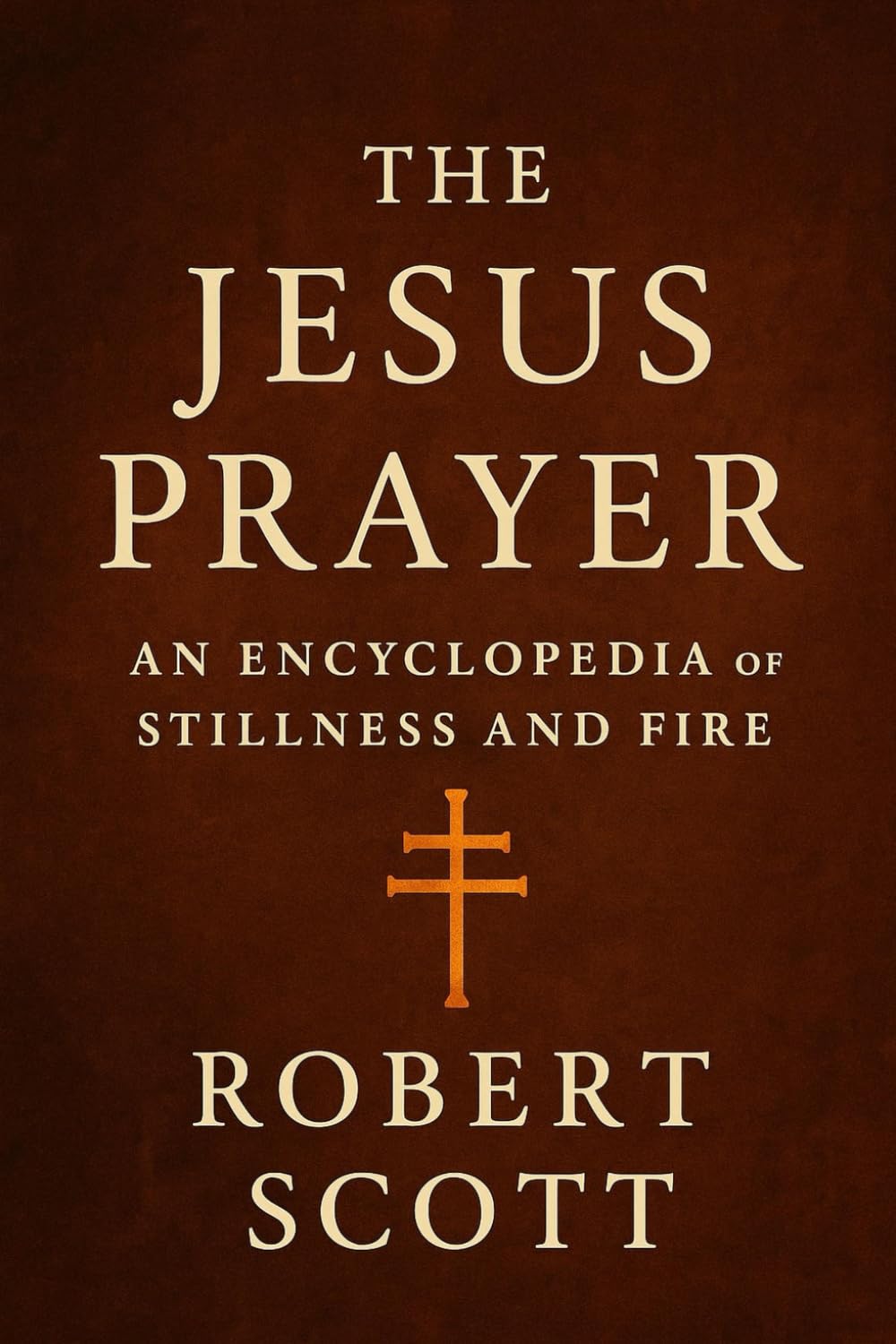 The Jesus Prayer: An Encyclopedia of Stillness and Fire