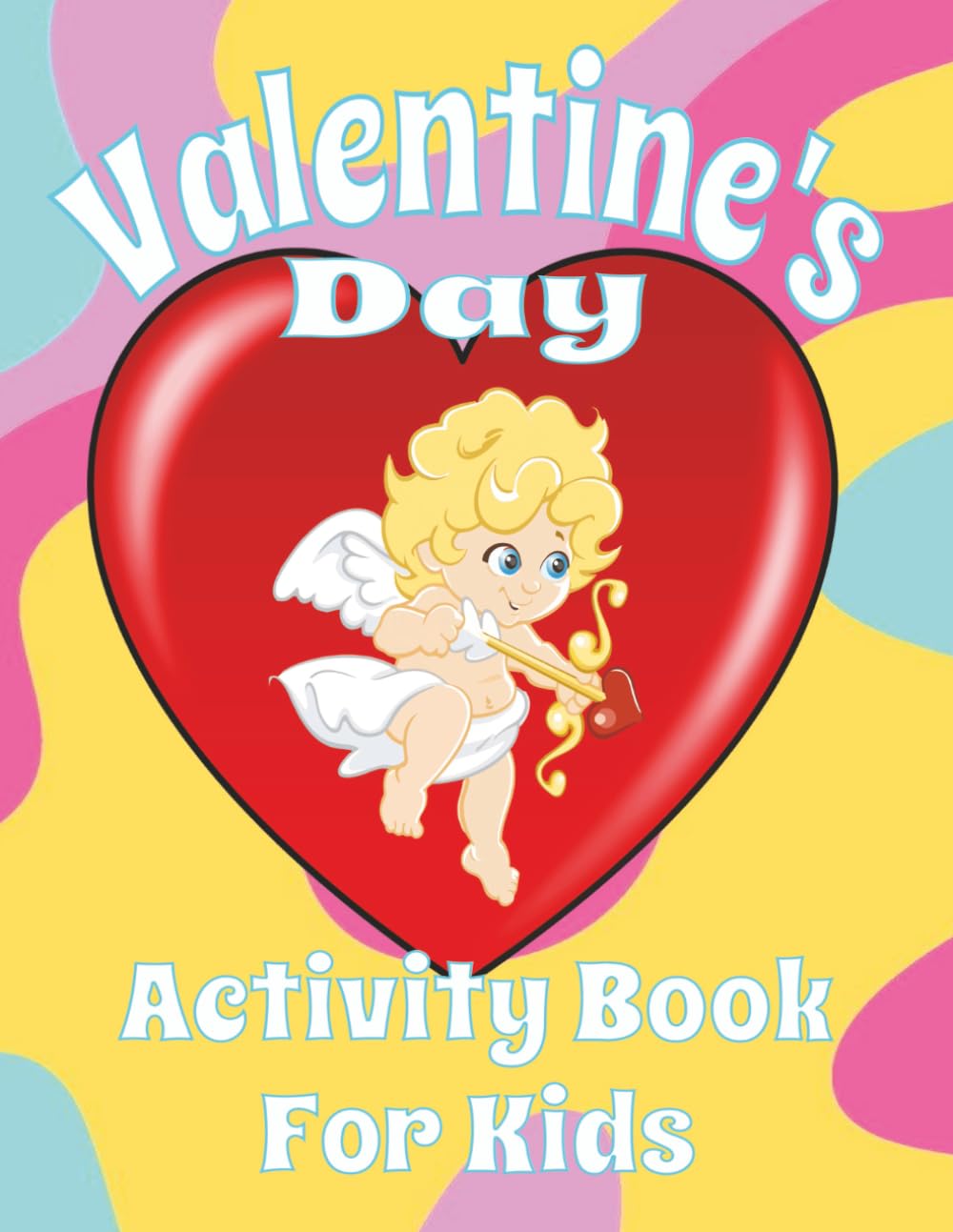 Valentine's Day Activity Book for Kids: Word Searches, Mazes and Crossword Puzzles for Valentine's Day | 8.5x11, 120 Pages | 50+ Puzzles | Solutions Included