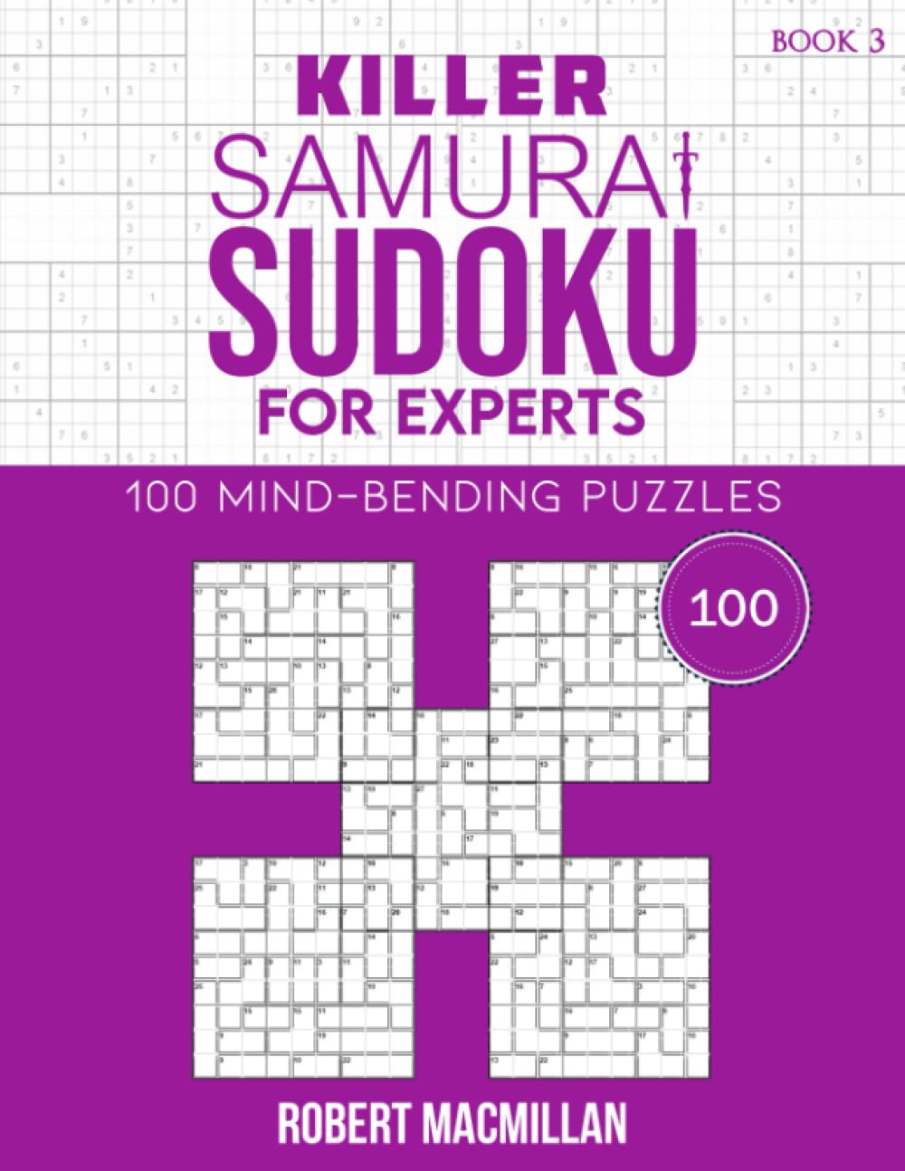 Killer Samurai Sudoku for Experts, Book 3: 100 Mind-Bending Puzzles