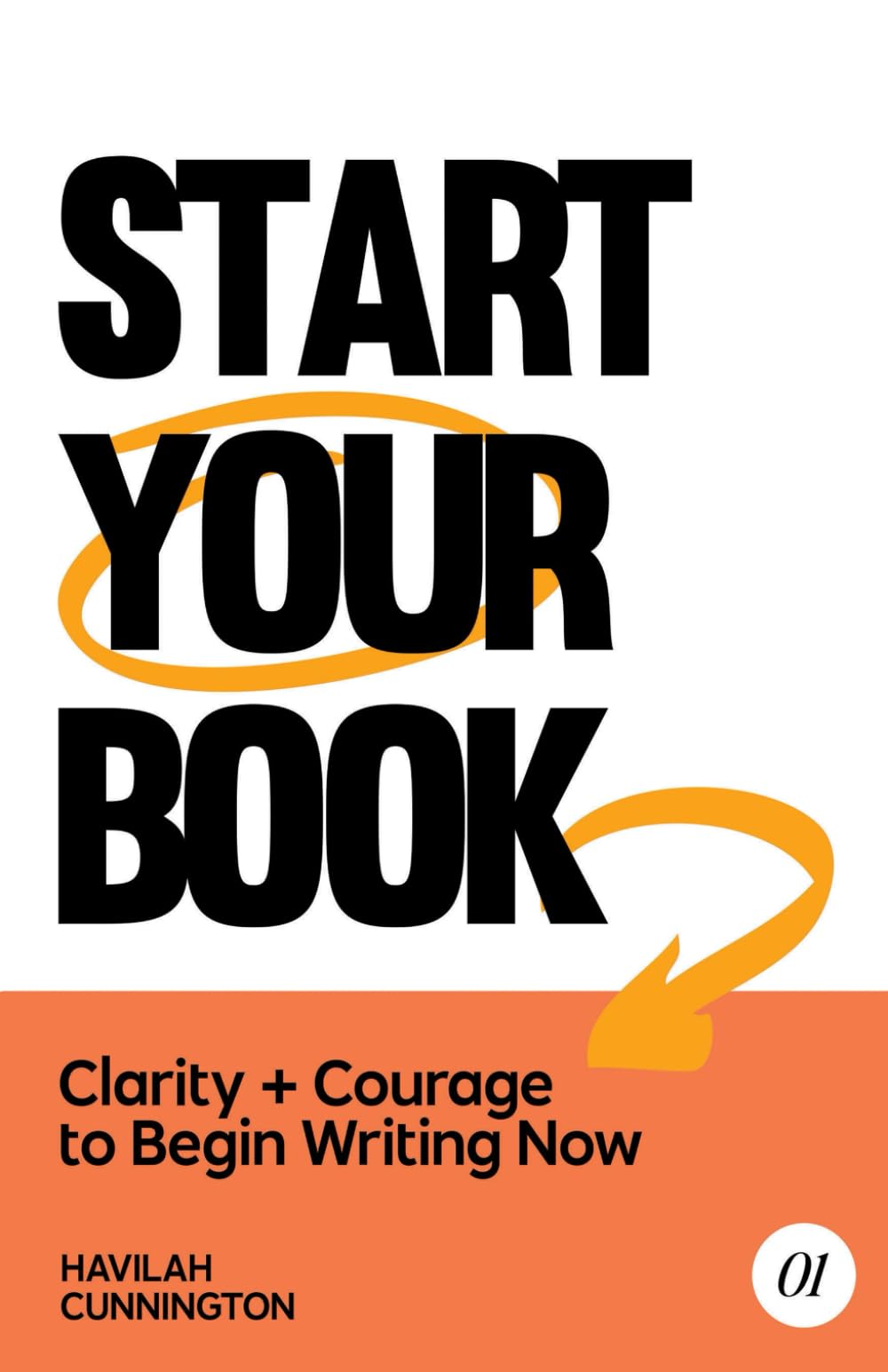 Start Your Book: Clarity & Courage to Begin Writing Now (The Author Guidebooks)