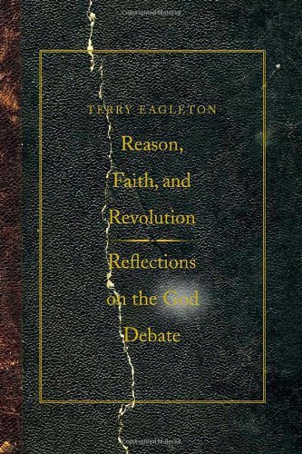 Reason, Faith, and Revolution: Reflections on the God Debate (The Terry Lectures Series)