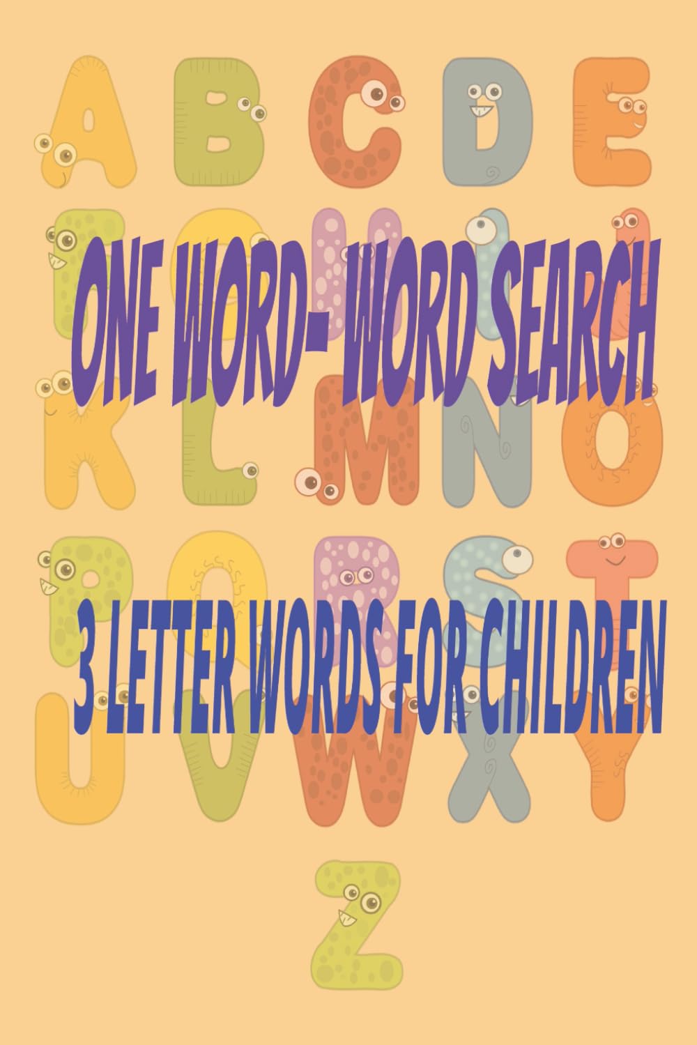 Children’s “One Word” Word Search Puzzle Book: One Word, Word Searches with Easy-to-Read Print featuring one, three letter word on each puzzle| 6x9 ... for Holidays, Road trips and Get Well Wishes