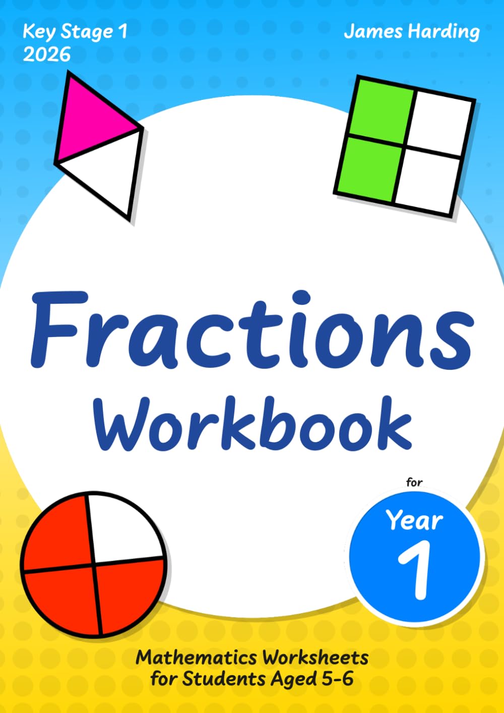 Fractions Workbook for Year 1 – Mathematics Worksheets for Students Aged 5-6 (Key Stage 1) (2026)
