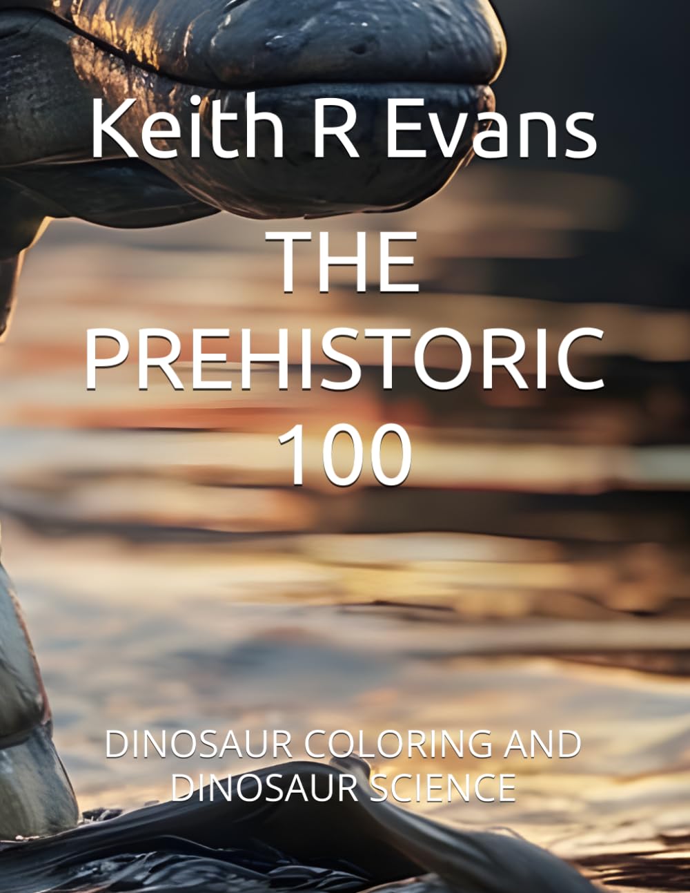 THE PREHISTORIC 100: DINOSAUR COLORING AND DINOSAUR SCIENCE
