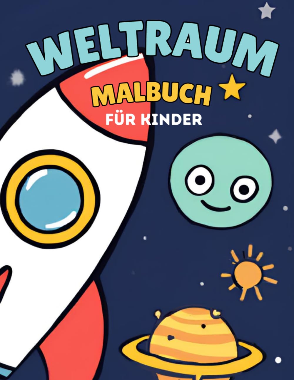 Weltraum Malbuch für Kinder: Aufregende Abenteuer im Weltall.