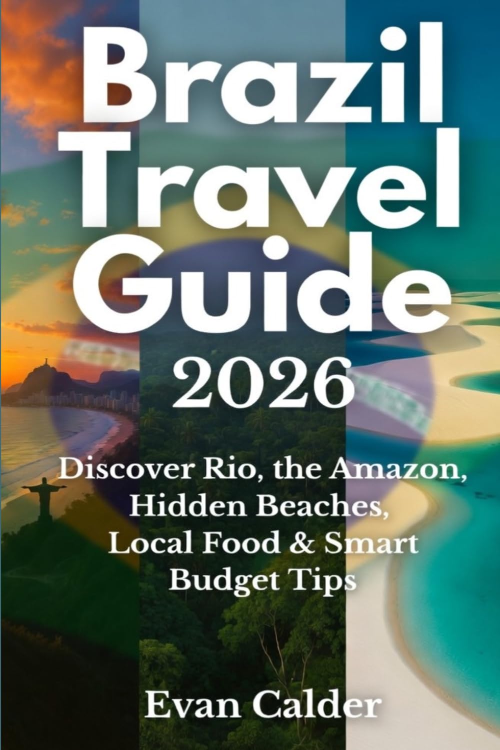 Brazil Travel Guide 2026: Discover Rio, the Amazon, Hidden Beaches, Local Food & Smart Budget Tips