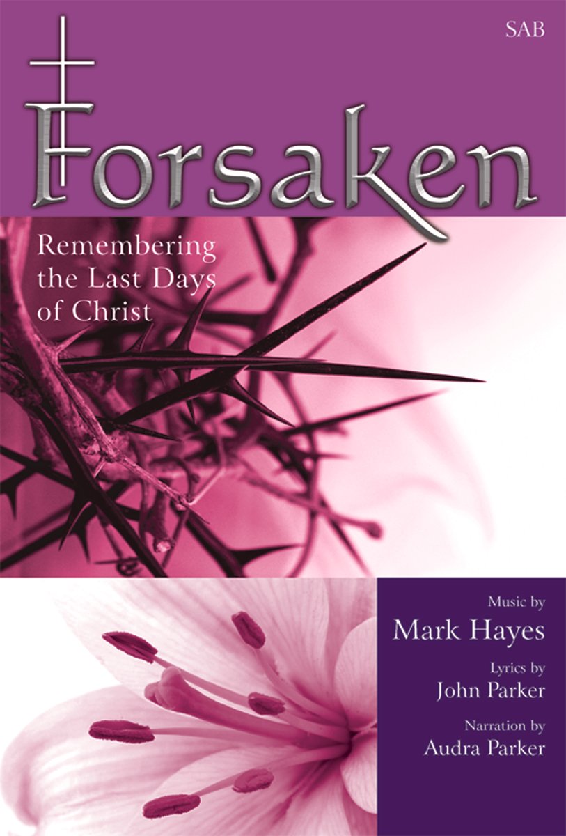 Forsaken: Remembering the Last Days of Christ