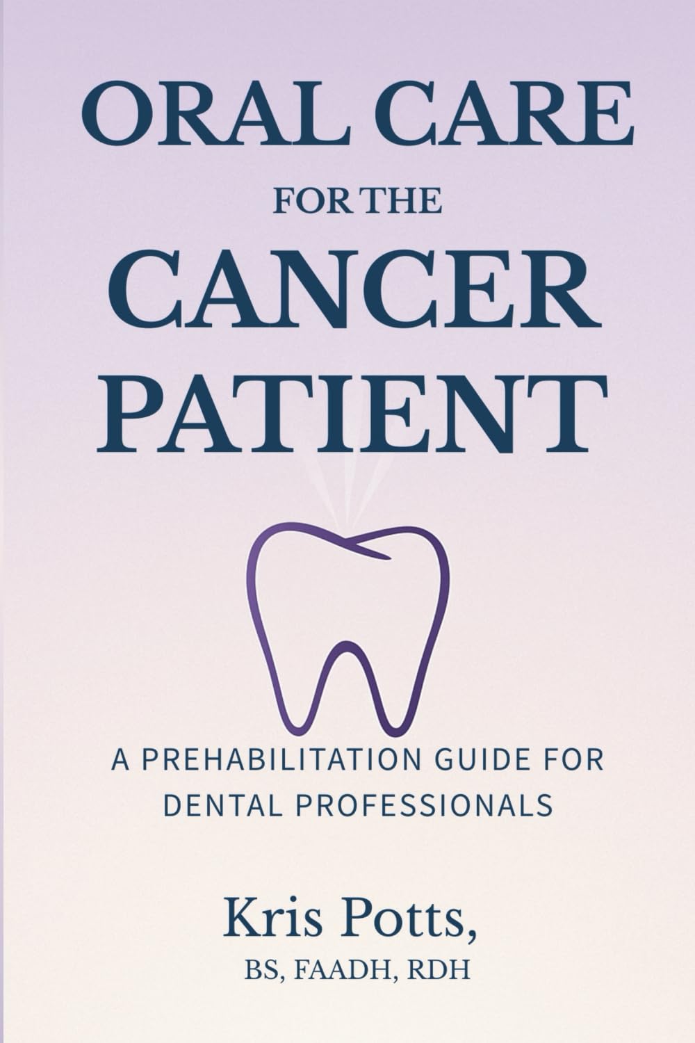Oral Care for the Cancer Patient: A Prehabilitation Guide for Dental Professionals