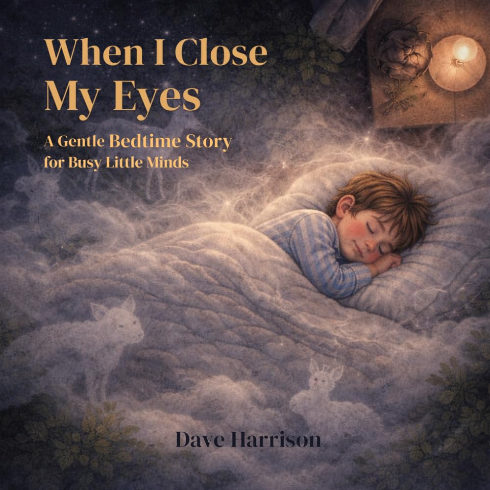 When I Close My Eyes: A Gentle Bedtime Story for Busy Little Minds