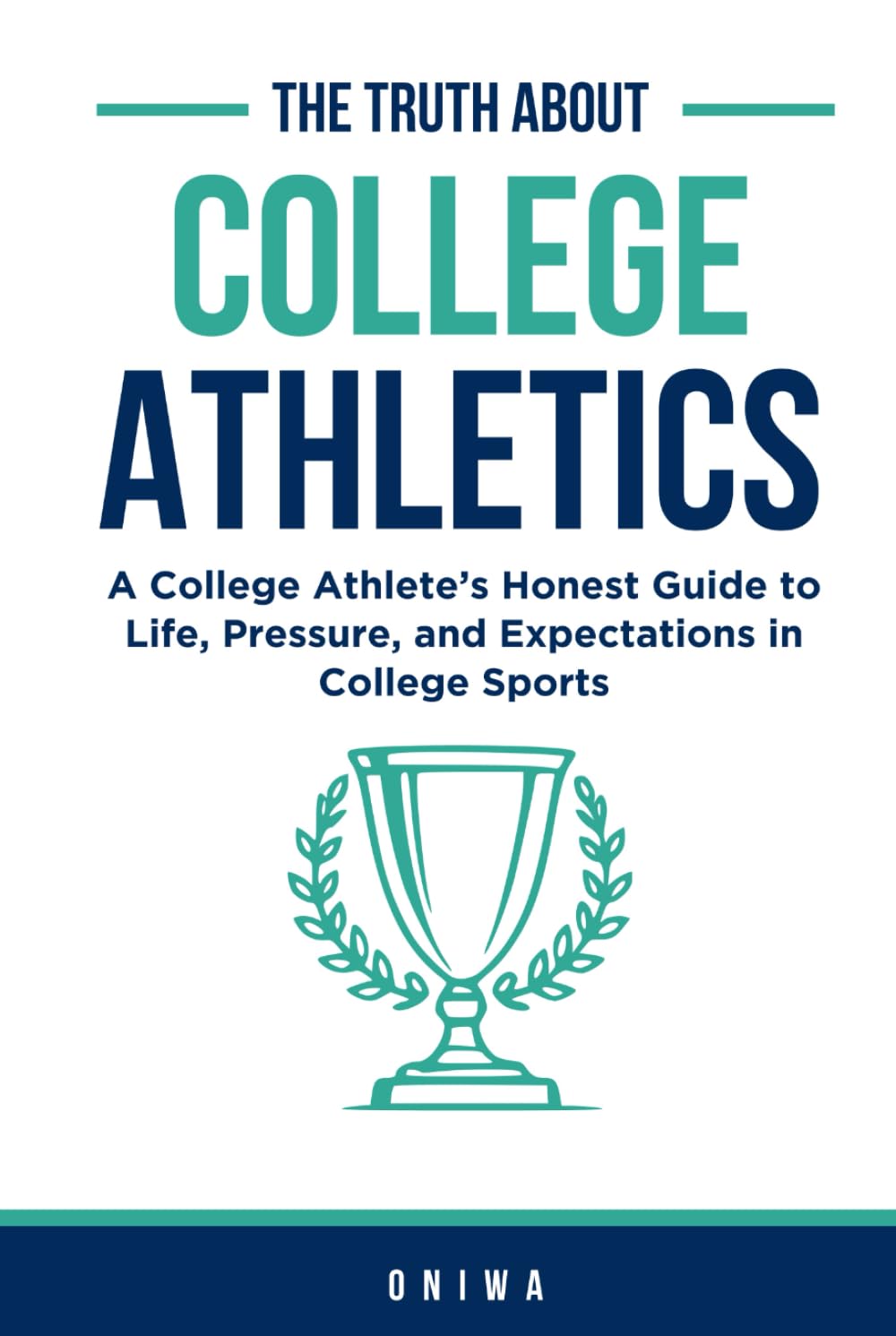 The Truth About College Athletics: A College Athlete’s Honest Guide to Life, Pressure, and Expectations in College Sports