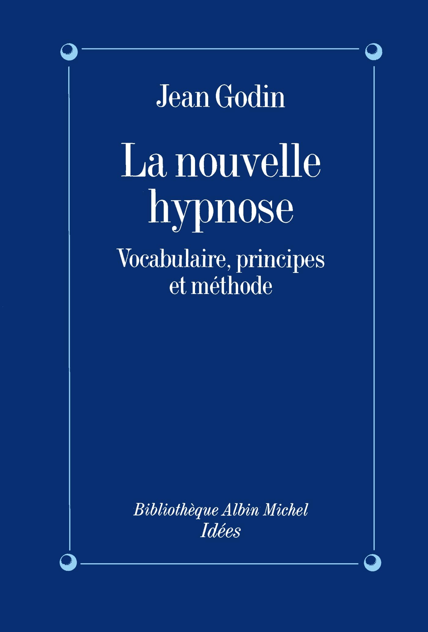 La Nouvelle Hypnose : Vocabulaire, principes et méthode