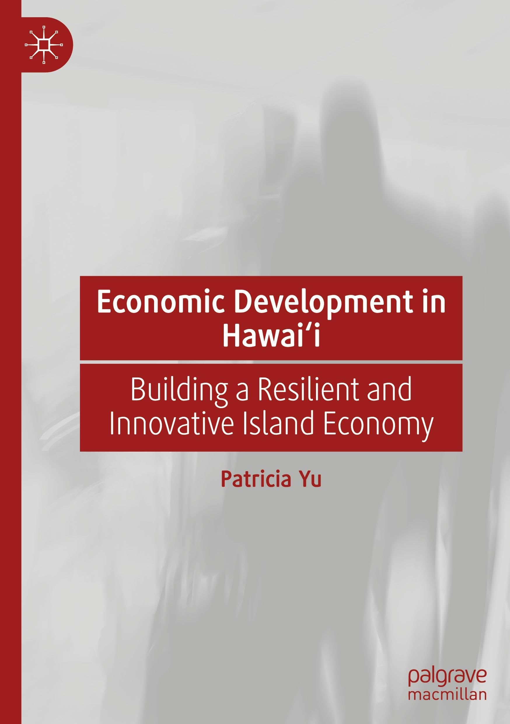 Economic Development in Hawai‘i: Building a Resilient and Innovative Island Economy