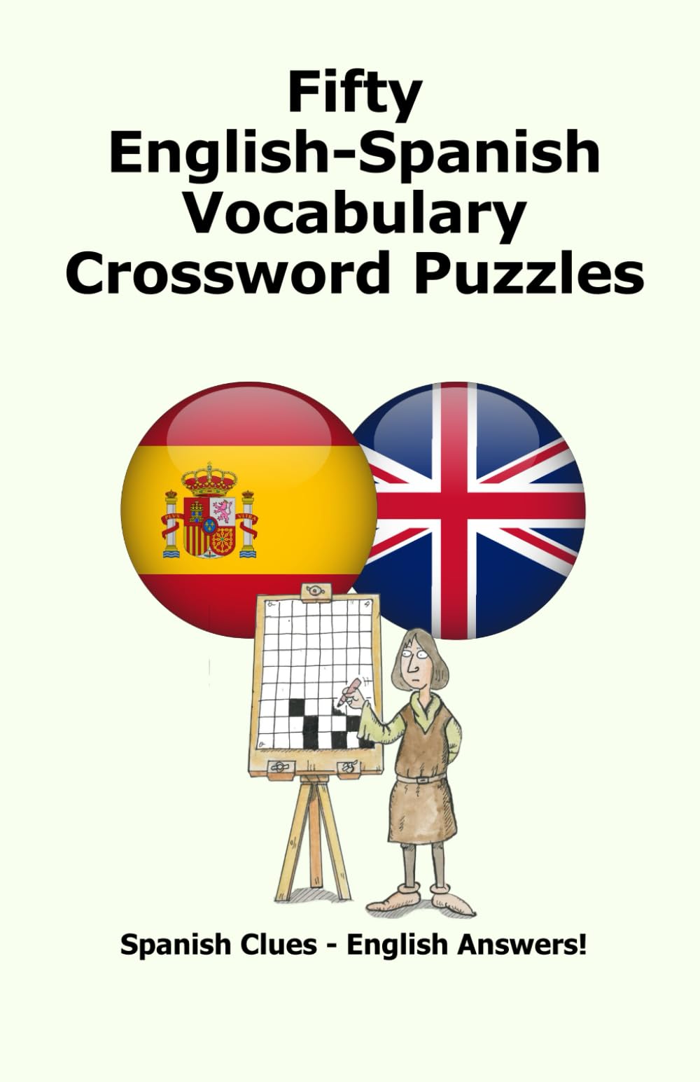 Fifty English-Spanish Vocabulary Crossword Puzzles: Spanish Clues – English Answers!