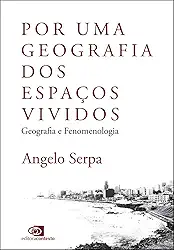 Por uma geografia dos espaços vividos: Geografia e Fenomenologia