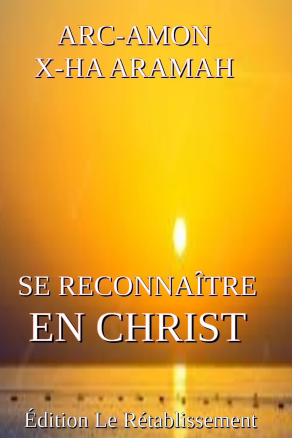 SE RECONNAÎTRE EN CHRIST: Édition Le Rétablissement