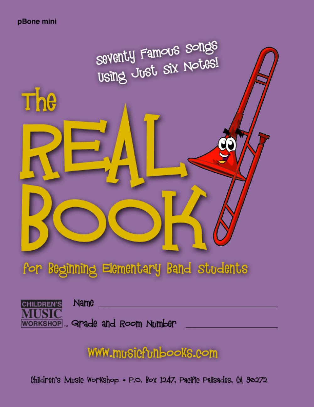 The Real Book for Beginning Elementary Band Students (pBone mini): Seventy Famous Songs Using Just Six Notes