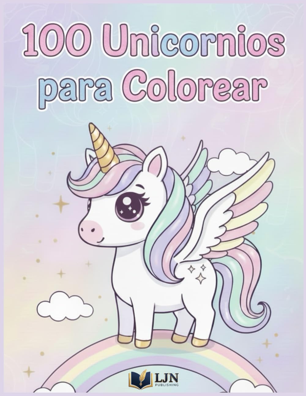 100 Unicornios para Colorear: Magia, Arcoíris y Aventuras – Gran Libro para Colorear para Niños de 2 a 8 Años