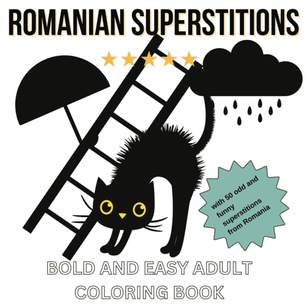 Romanian Superstitions: Bold and Easy Adult Coloring Book: 50 illustrations and 50 odd and funny superstitions from Romania