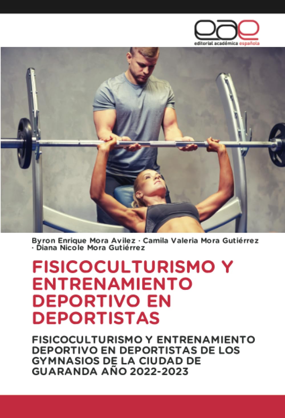 FISICOCULTURISMO Y ENTRENAMIENTO DEPORTIVO EN DEPORTISTAS: FISICOCULTURISMO Y ENTRENAMIENTO DEPORTIVO EN DEPORTISTAS DE LOS GYMNASIOS DE LA CIUDAD DE GUARANDA AÑO 2022-2023