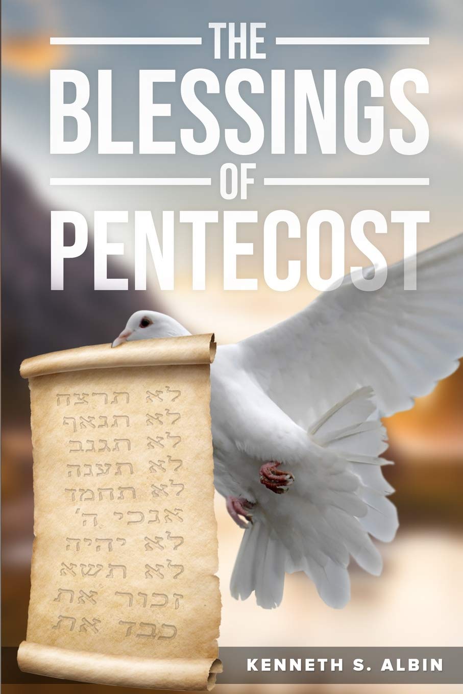 THE BLESSINGS OF PENTECOST: How Christians Get to Celebrate & Receive its Abundant Blessings