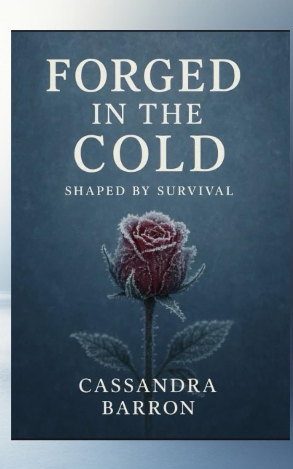 Forged in the Cold Shaped by Survival